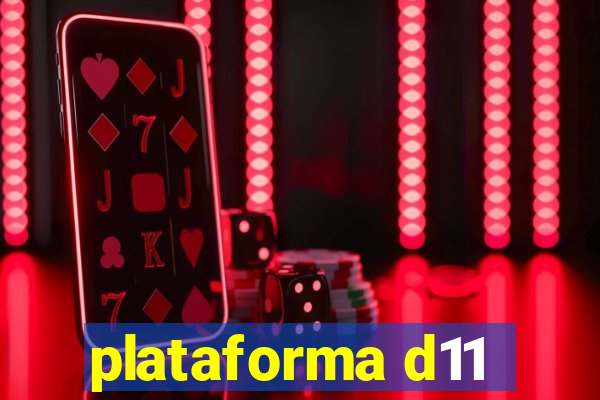 plataforma d11